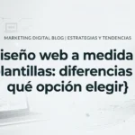 Diseño web a medida vs Plantilla